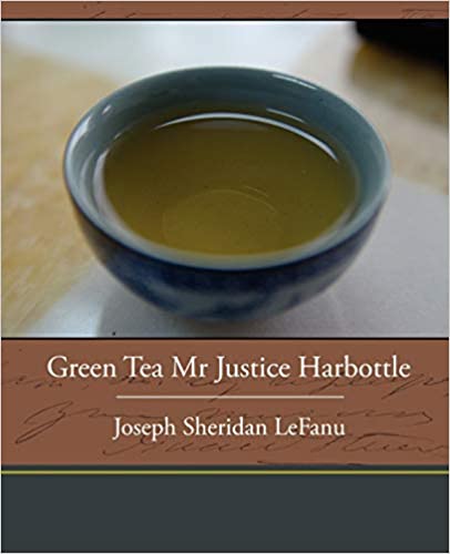 Green Tea; Mr. Justice Harbottle